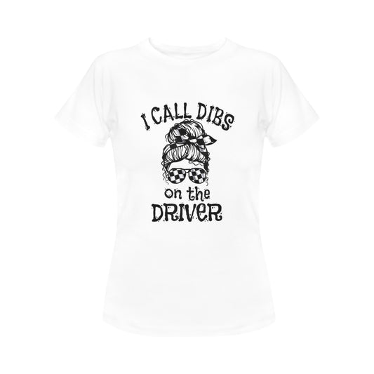 Dibs on the driver Women's T-Shirt