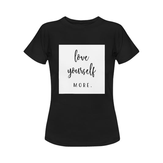 Love yourself more Women's T-Shirt