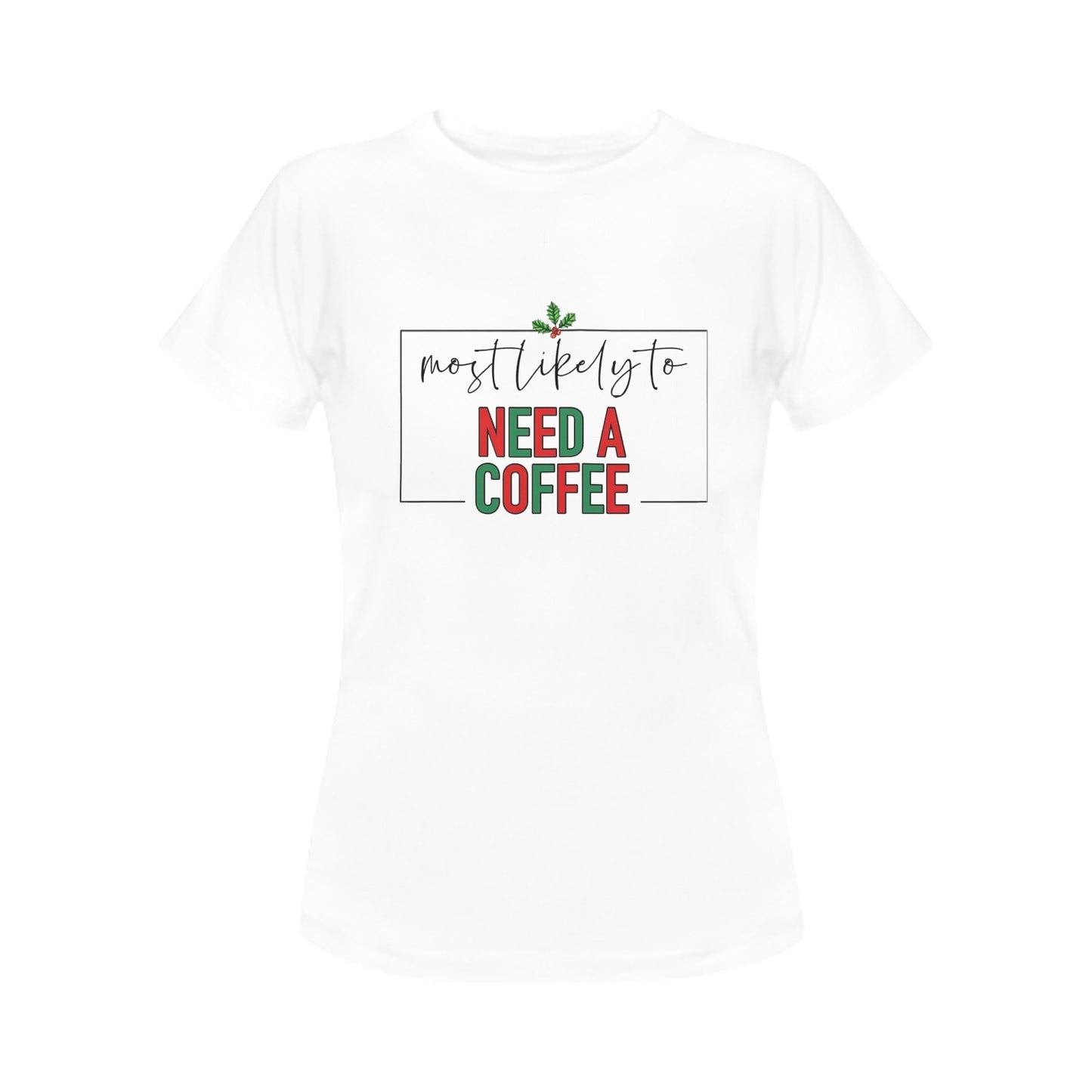 CHRISTMAS - Need A Coffee Women's T-Shirt