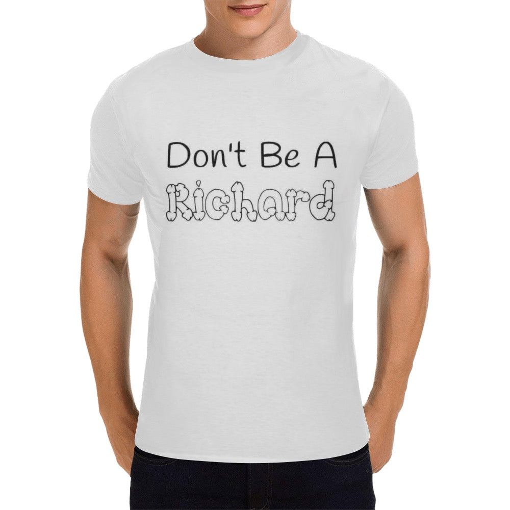 Don’t be a Richard Men's T-Shirt