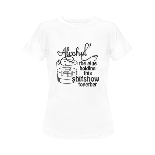 Alcohol Is The Glue Women's T-Shirt