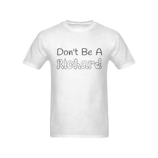 Don’t be a Richard Men's T-Shirt