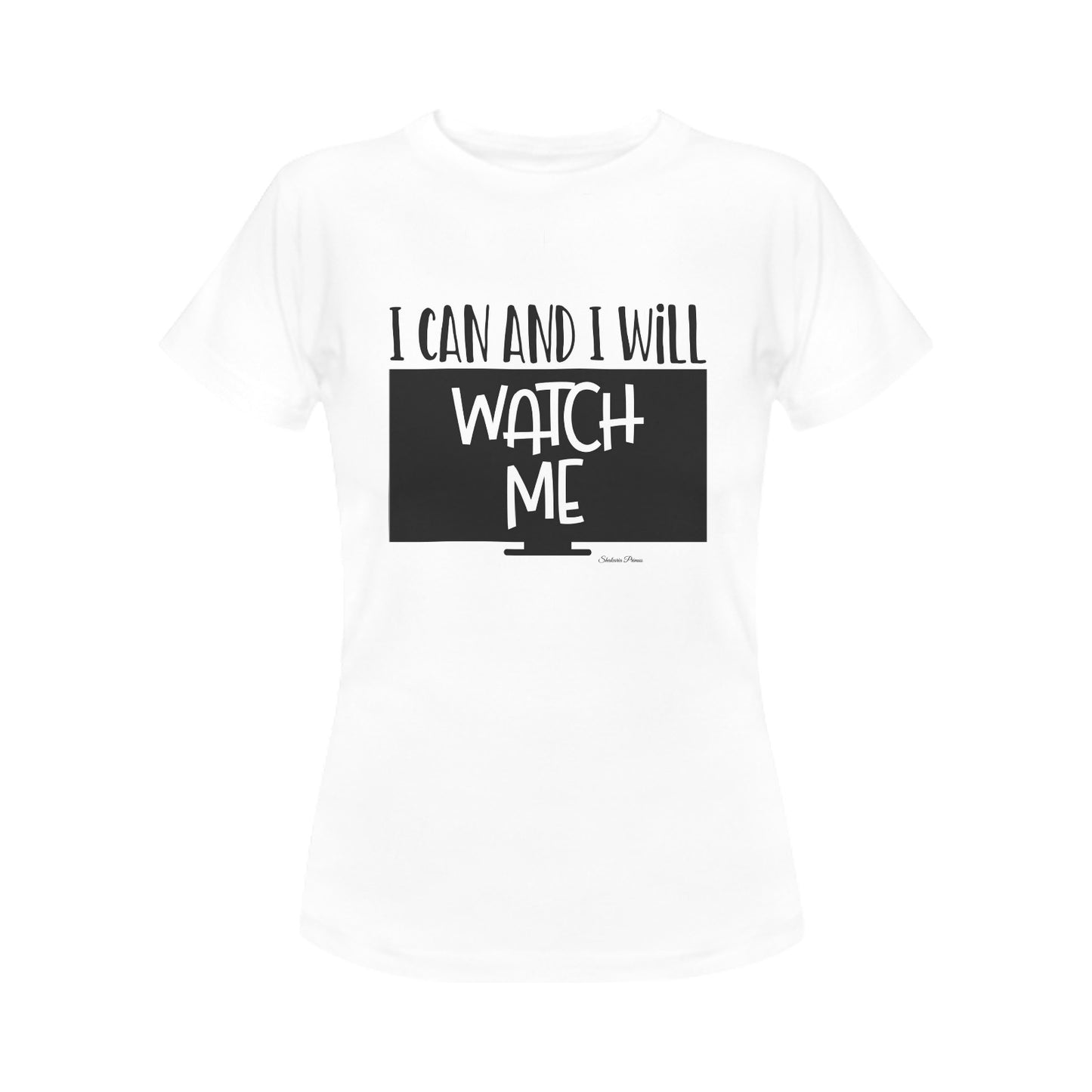 Watch Me Women's T-Shirt