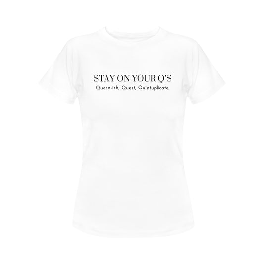 Stay On Your Q’s Women's T-Shirt