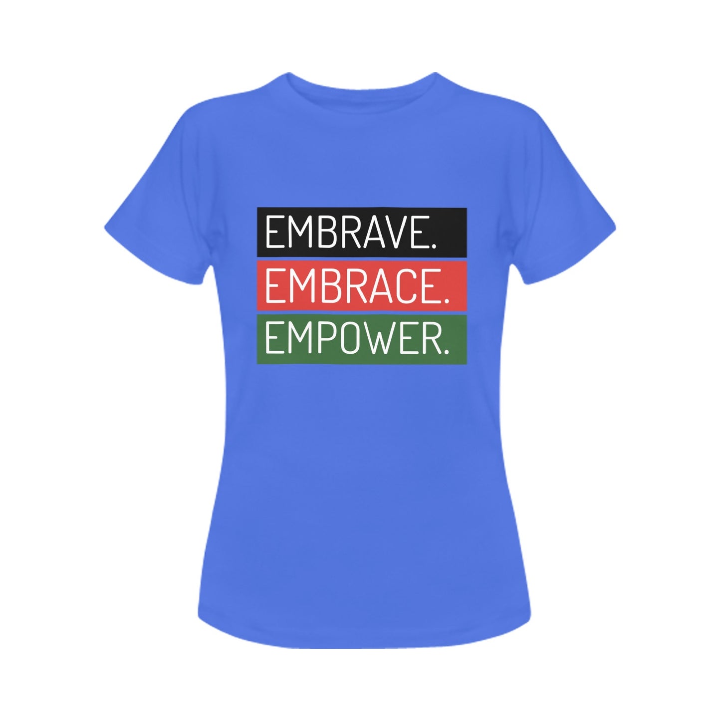 Embrace, Embrace, Empower Women's T-Shirt