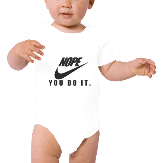 Nope You do it Baby Onesie