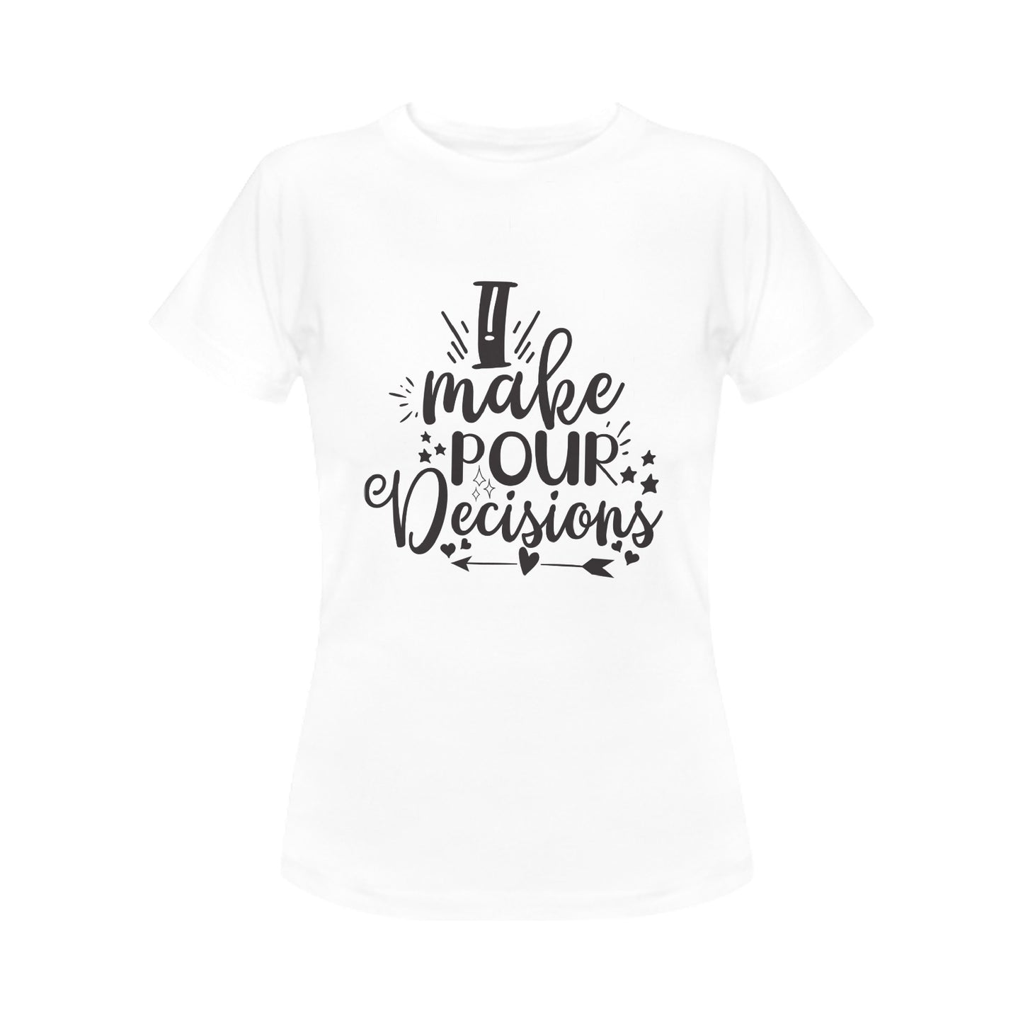 Pour Decisions Women's T-Shirt