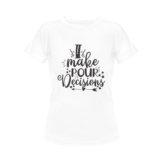 Pour Decisions Women's T-Shirt