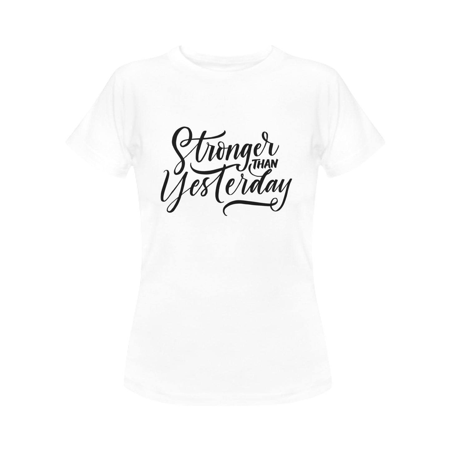 Stronger Than Yesterday Women's T-Shirt