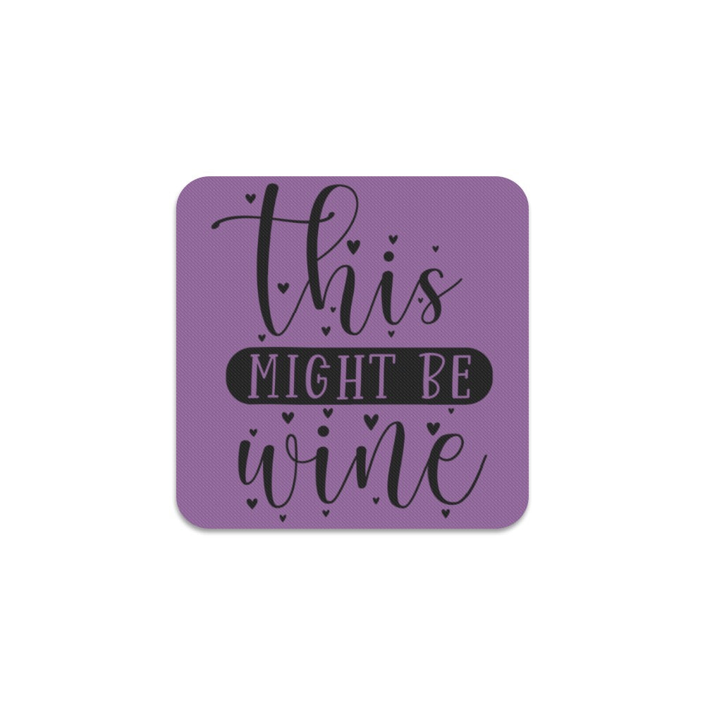 Might Be Wine Square Coaster