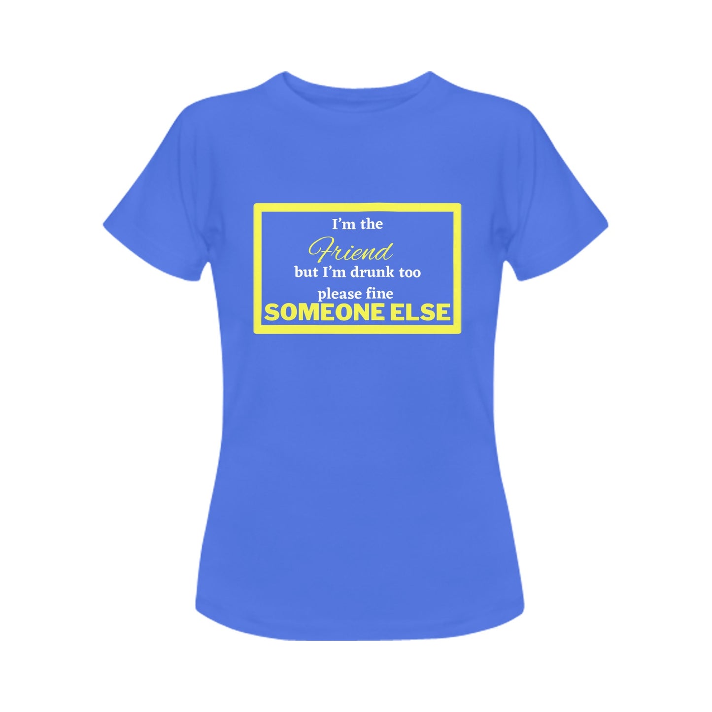 Friend Someone Else Women's T-Shirt