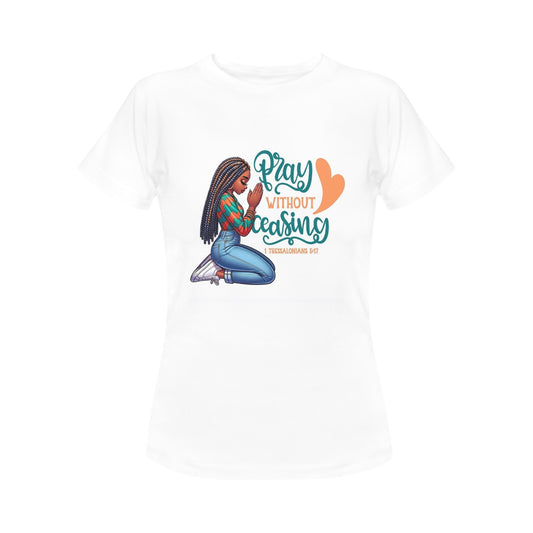 Pray Without Ceasing Women's T-Shirt