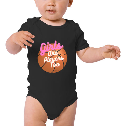 Girls is players Too Baby Onesie