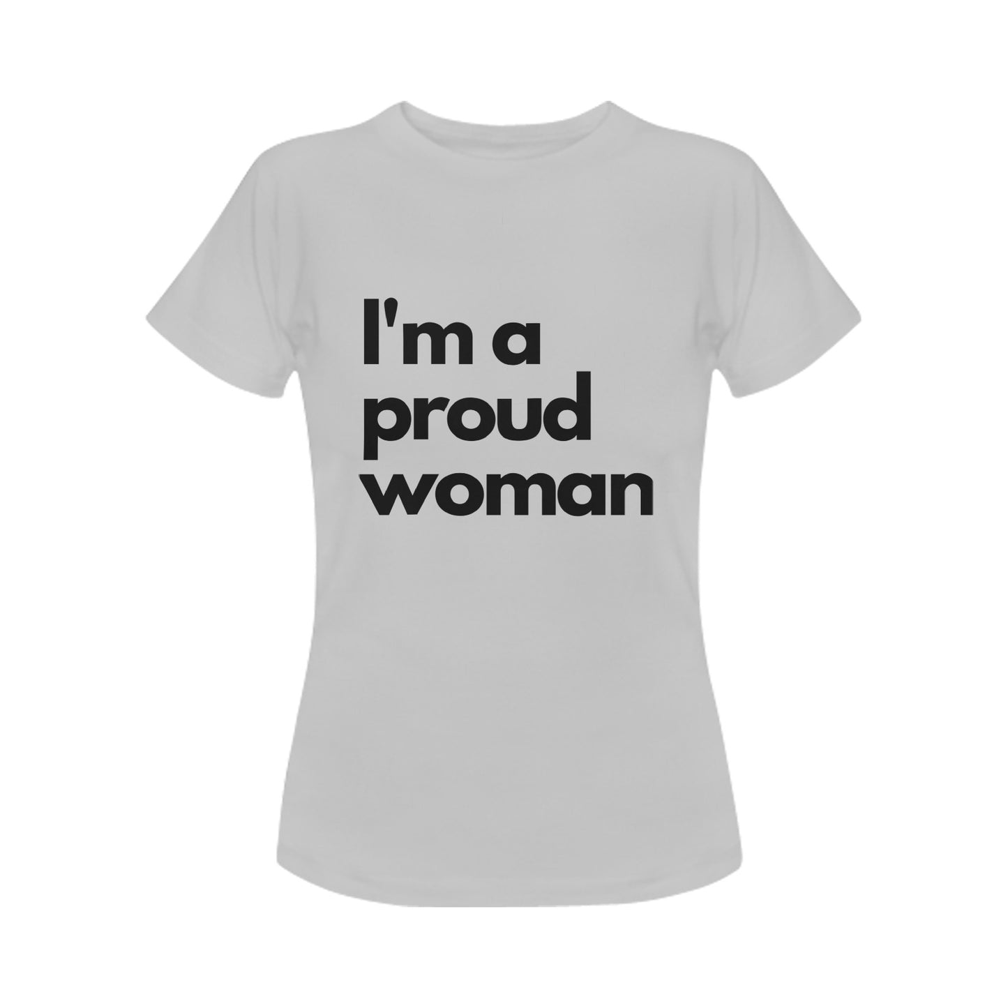 I'm a proud woman Women's T-Shirt