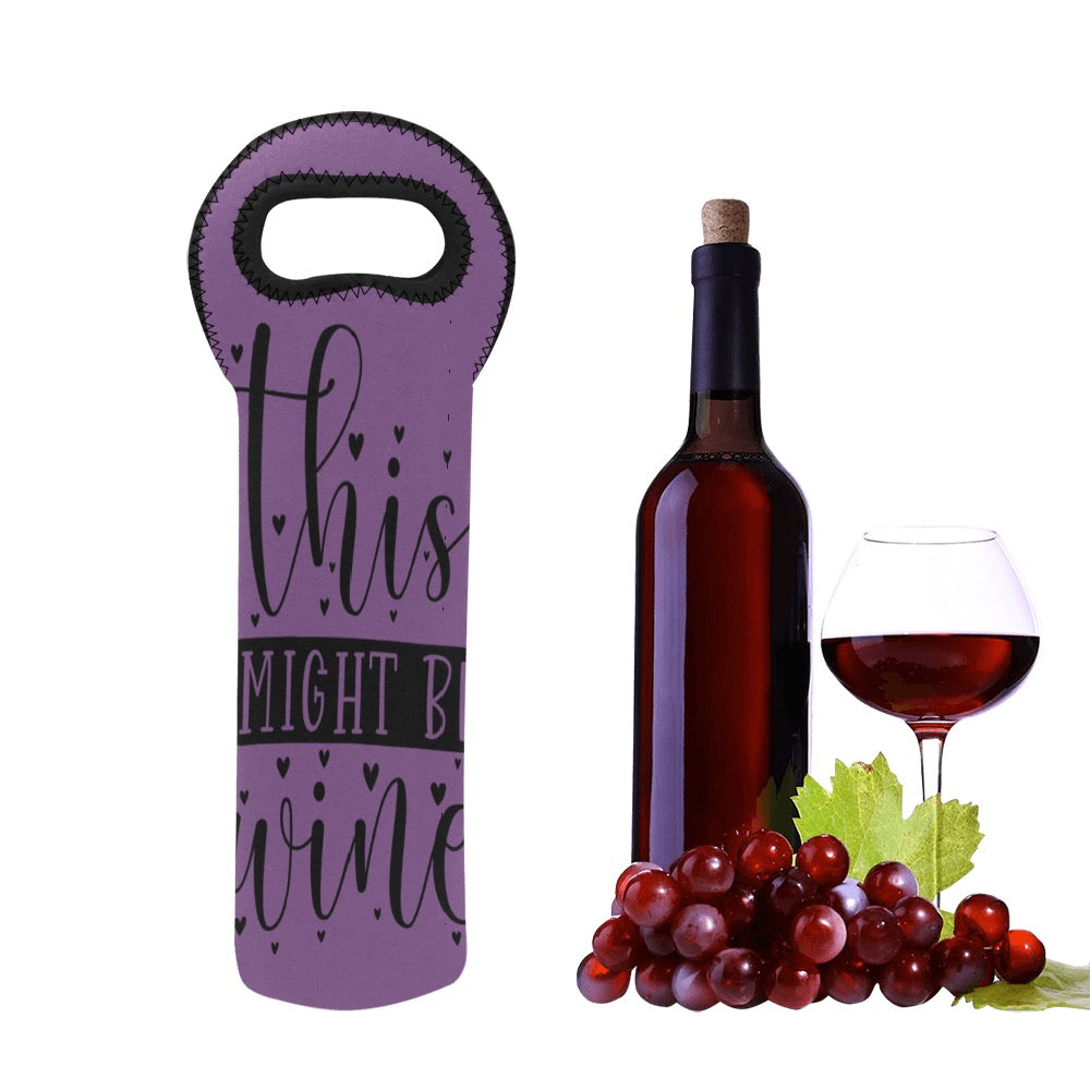 Might Be Wine Neoprene Wine Bag