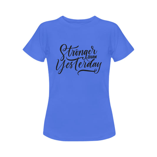 Stronger Than Yesterday Women's T-Shirt