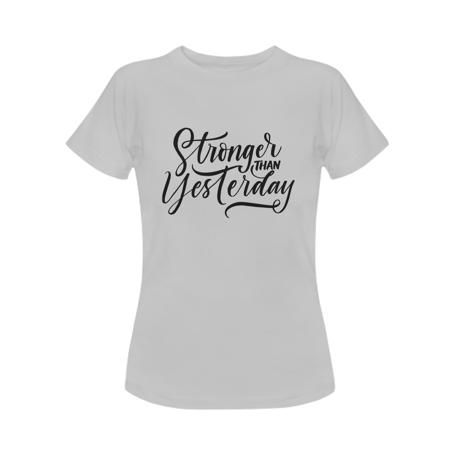 Stronger Than Yesterday Women's T-Shirt