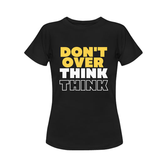 Don't Over Think Women's T-Shirt