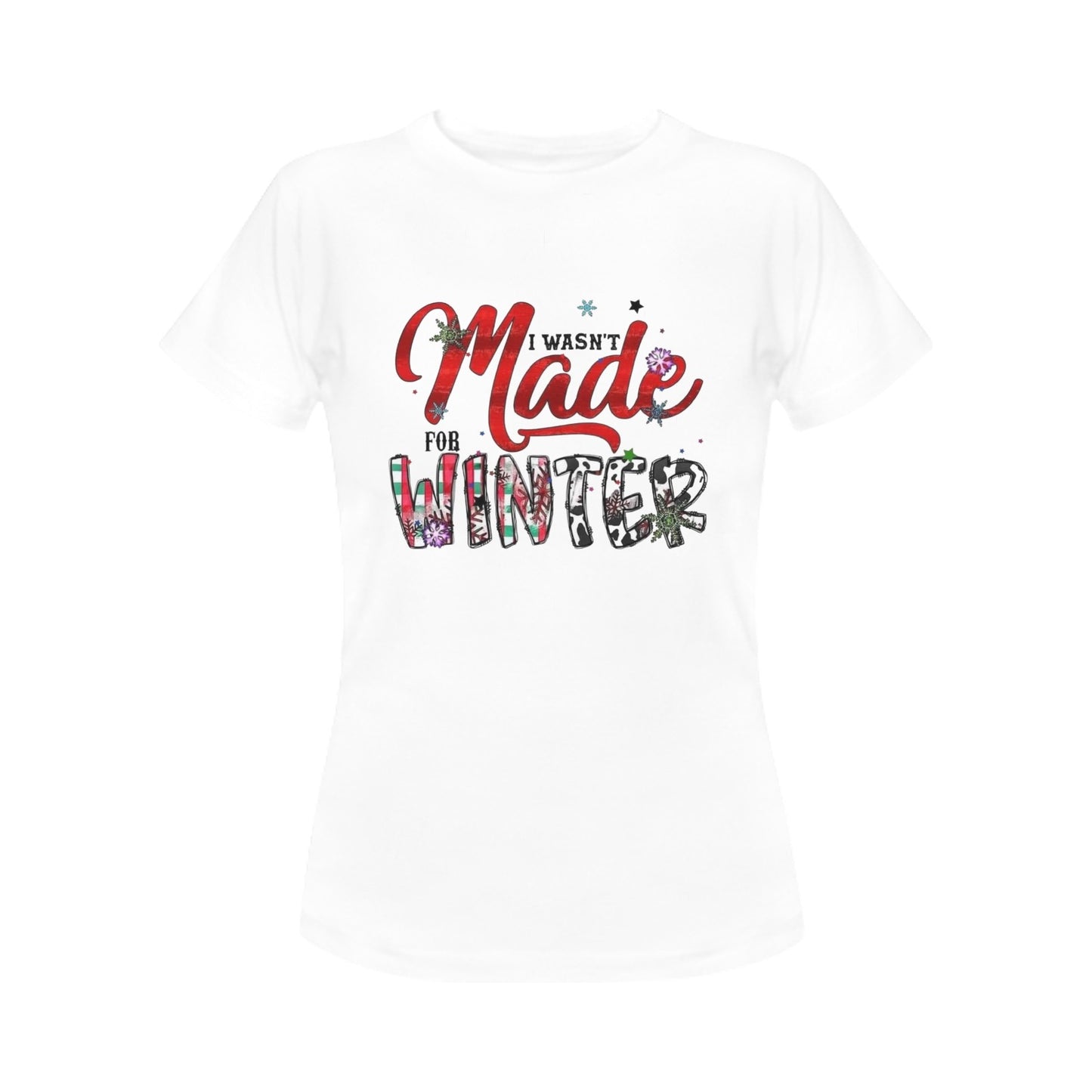 CHRISTMAS - Wasn’t Made For Winter Women's T-Shirt