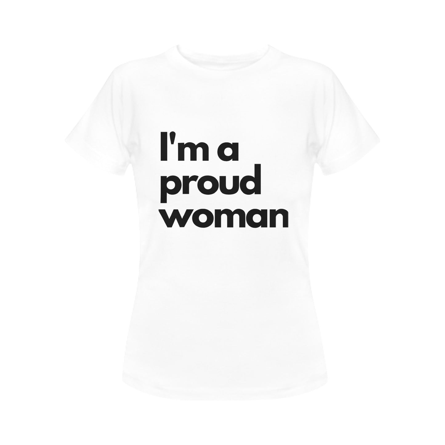 I'm a proud woman Women's T-Shirt