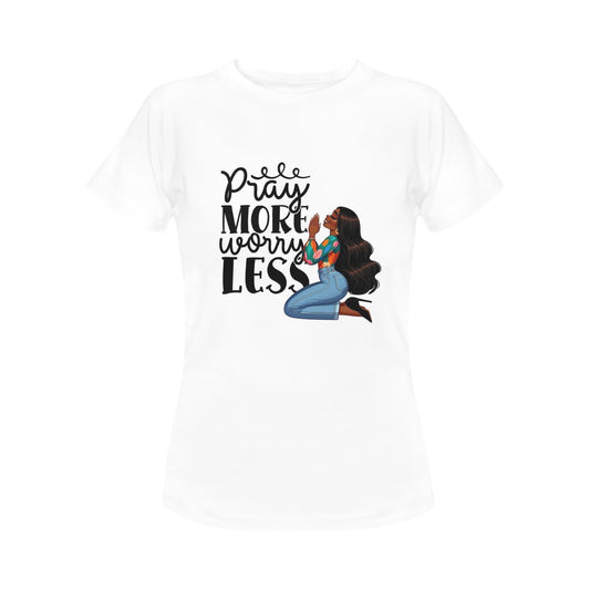 Pray More Worry Less Women's T-Shirt