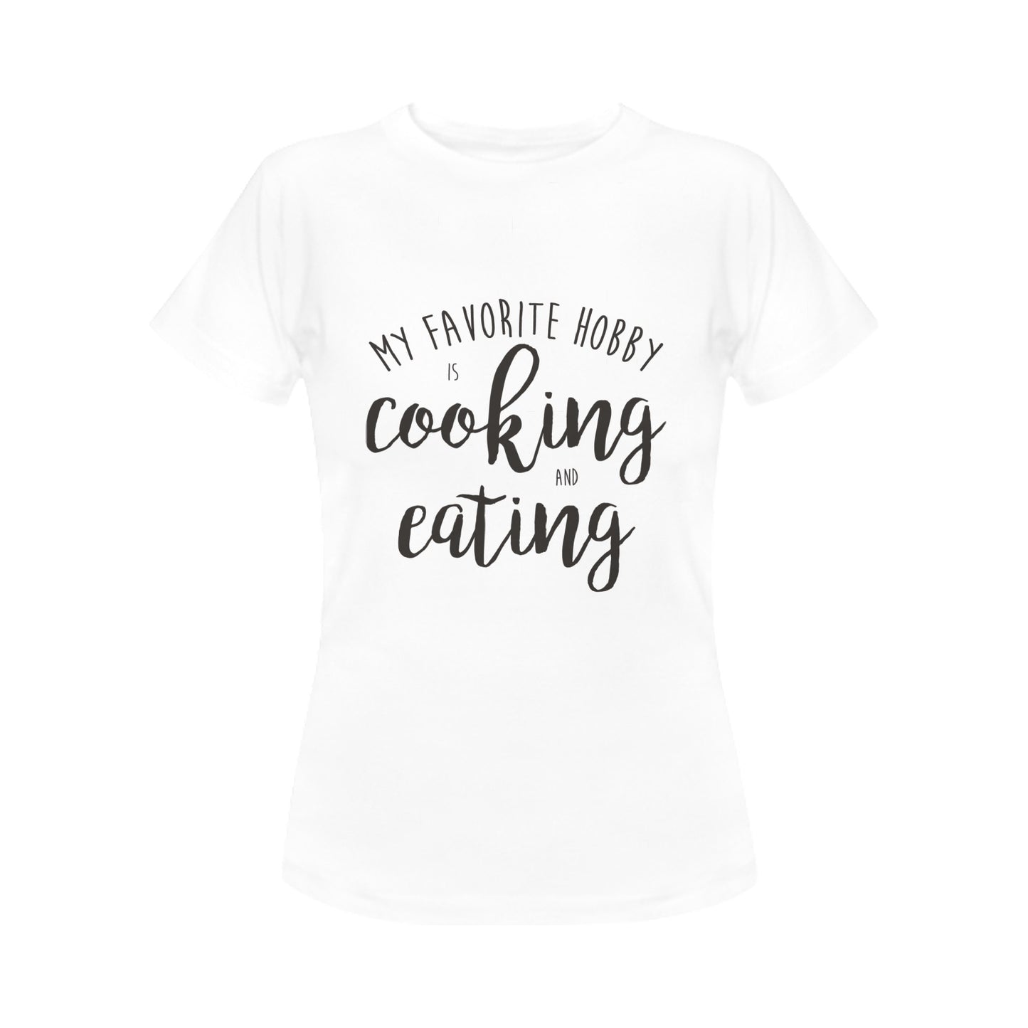 Cooking and Eating Women's T-Shirt