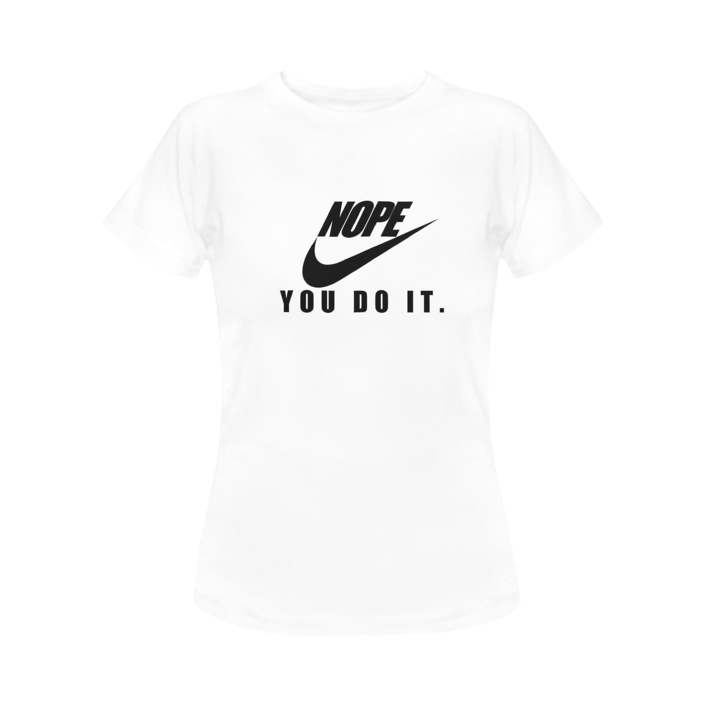 Nope You Do It Women's T-Shirt