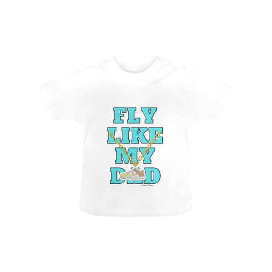 Fly Like My Dad- Baby T-Shirt