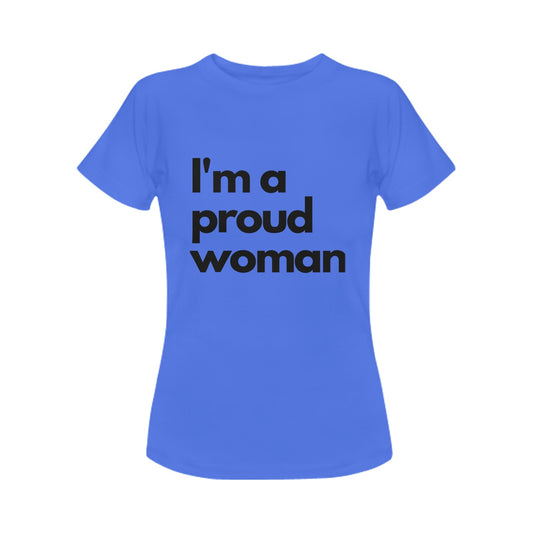 I'm a proud woman Women's T-Shirt